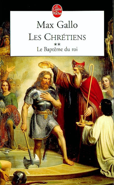 Les chrétiens. Vol. 2. Le baptême du roi