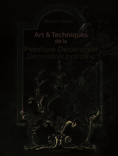 Art & techniques de la peinture décorative. Decorative painting