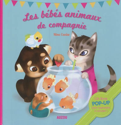 Les bébés animaux de compagnie : un livre pop-up pour apprendre à compter !