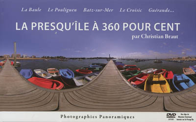 La presqu'île à 360 pour cent : La Baule, Le Pouliguen, Batz-sur-Mer, Le Croisic, Guérande...