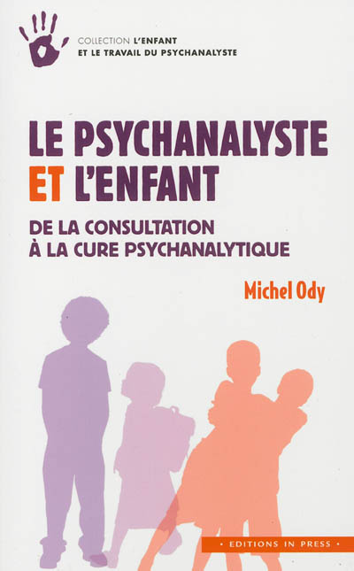 Le psychanalyste et l'enfant : de la consultation à la cure psychanalytique