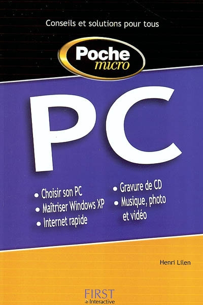 PC : choisir son PC, maîtriser Windows XP, Internet rapide, gravure de CD, musique, photo et vidéo