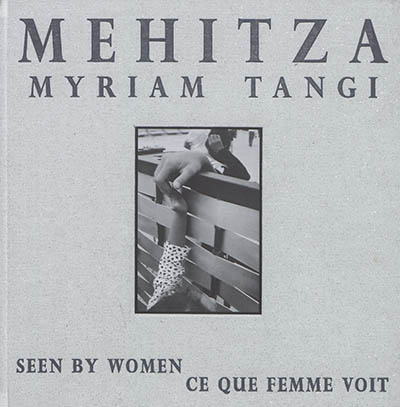 Mehitza : ce que femme voit. Mehitza : seen by women