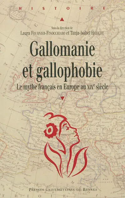 Gallomanie et gallophobie : le mythe français en Europe au XIXe siècle