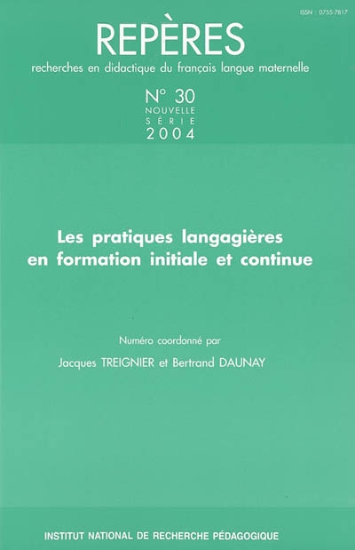Repères : recherches en didactique du français langue maternelle, n° 30. Les pratiques langagières en formation initiale et continue