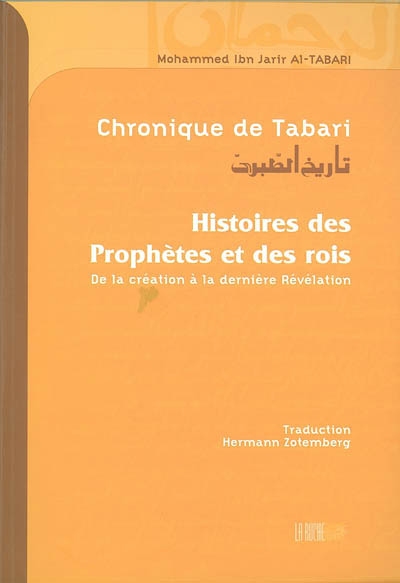 Chronique de Tabari : histoires des prophètes et des rois, de la création à la dernière révélation