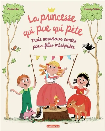 La princesse qui pue qui pète : 3 nouveaux contes pour filles intrépides