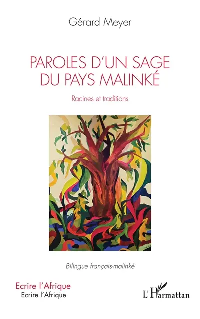 Paroles d'un sage du pays malinké : racines et traditions