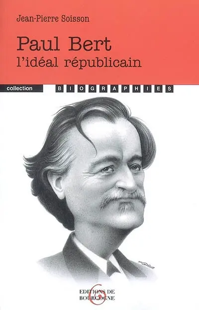 Paul Bert : l'idéal républicain