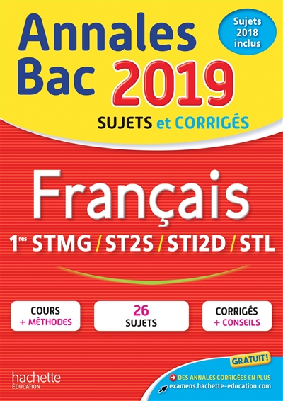 Français 1res STMG, ST2S, STI2D, STL : annales bac 2019, sujets et corrigés, sujets 2018 inclus