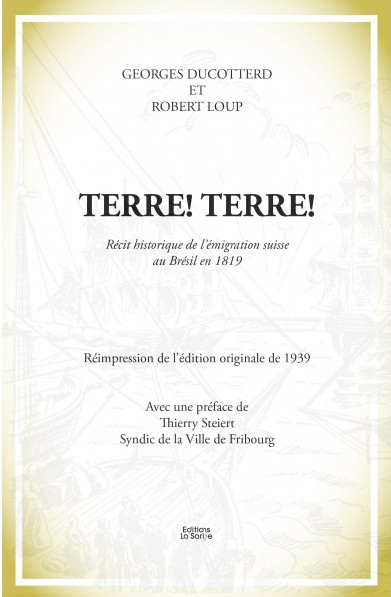 Terre ! Terre ! : récit historique de l'émigration suisse au Brésil en 1819
