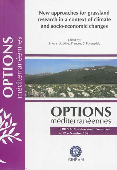 New approaches for grassland research in a context of climate and socio-economic changes : proceedings of the 14th Meeting of the Mediterranean Sub-Network of the FAO-CIHEAM International Network for the research and development of pasture and fodder crop, Samsun (Turkey), 3-6 october 2012