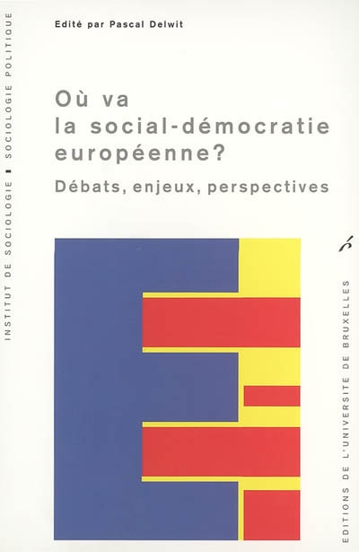Où va la social-démocratie européenne ? : débats, enjeux, perspectives