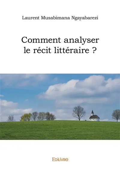 Comment analyser le récit littéraire ? : Eléments de narratologie postclassique