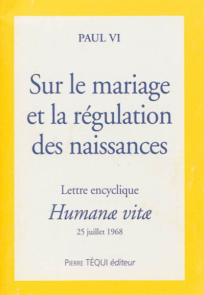 Humanae vitae sur le mariage et la régulation des naissances : lettre encyclique du 25 juillet 1968 - Paul 6