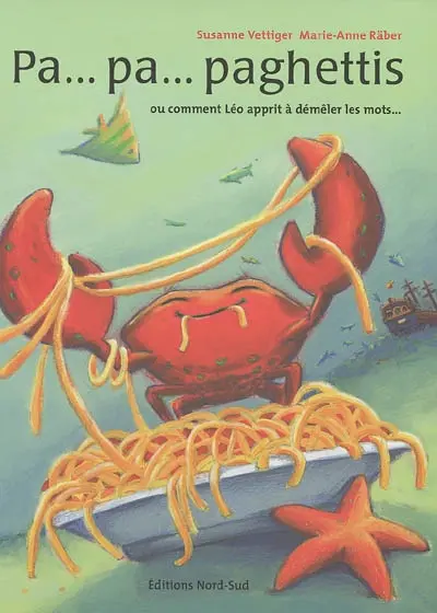 Pa... pa... paghettis ou comment Léo apprit a démêler les mots...