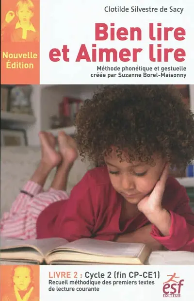 Bien lire et aimer lire : méthode phonétique et gestuelle créée par Suzanne Borel-Maisonny. Vol. 2. Cycle 2 (fin CP-CE1) : recueil méthodique des premiers textes de lecture courante