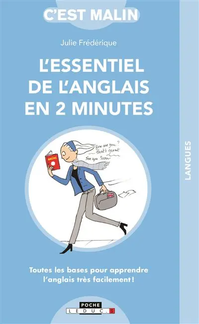 L'essentiel de l'anglais en 2 minutes : toutes les bases pour apprendre l'anglais très facilement !