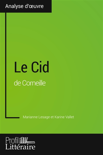 Le Cid de Corneille (Analyse approfondie) : Approfondissez votre lecture des romans classiques et modernes avec Profil-Litteraire.fr