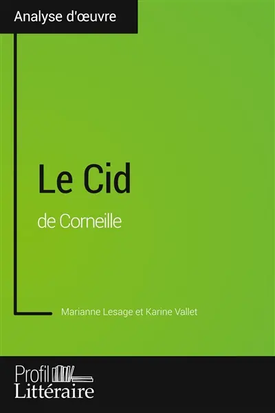 Le Cid de Corneille (Analyse approfondie) : Approfondissez votre lecture des romans classiques et modernes avec Profil-Litteraire.fr