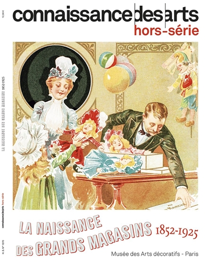 La naissance des magasins : 1852-1925 : Musée des arts décoratifs-Paris