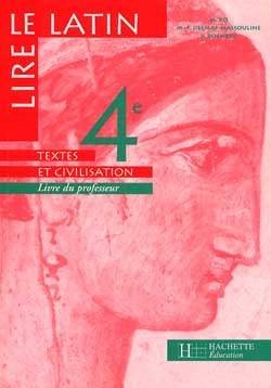 Lire le latin, 4e : textes et civilisation, livre du professeur