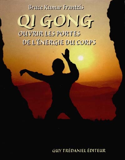 Qi Gong ou Ouvrir les portes de l'énergie du corps
