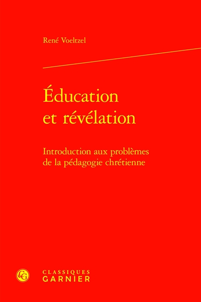 Education et révélation : introduction aux problèmes de la pédagogie chrétienne