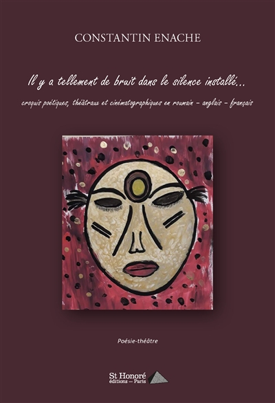 Il y a tellement de bruit dans le silence installé… : croquis poétiques, théâtraux et cinématographiques : poésie-théâtre