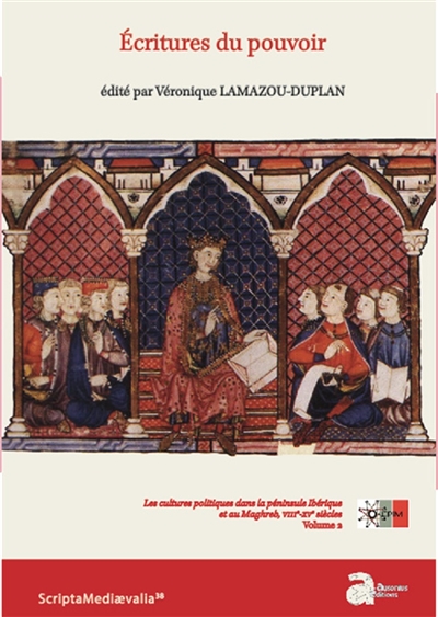 Les cultures politiques dans la péninsule Ibérique et au Maghreb, VIIIe-XVe siècles. Vol. 2. Ecritures du pouvoir