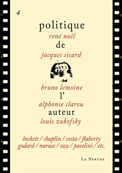 Politique de l'auteur. Vol. 4. Beckett, Chaplin, Costa, Flaherty, Hitchcock, Godard, Naruse, Ozu, Pasolini, etc.