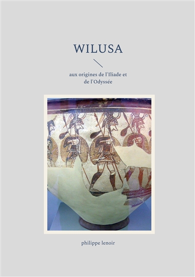 Wilusa : aux origines de...