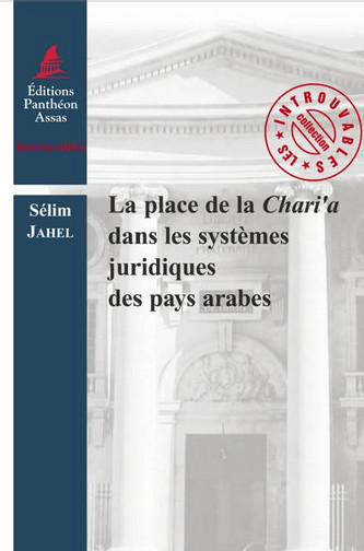 La place de la chari'a dans les systèmes juridiques des pays arabes