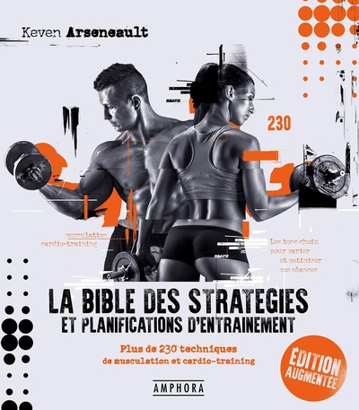 La bible des stratégies et planifications d'entraînement : plus de 230 techniques de musculation et cardio-training