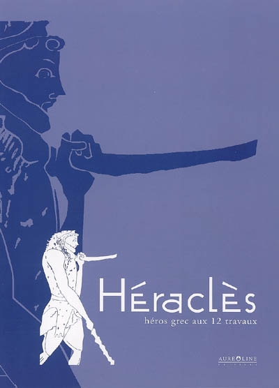 Héraclès, héros grec aux 12 travaux : exposition, Boulogne-sur-Mer, Château-Musée, 22 juil.-30 oct. 2006