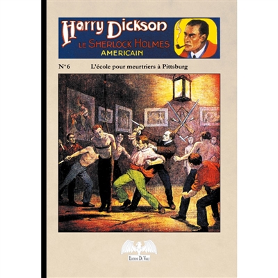 Harry Dickson : le Sherlock Holmes américain. Vol. 6. L'école pour meurtriers à Pittsburg