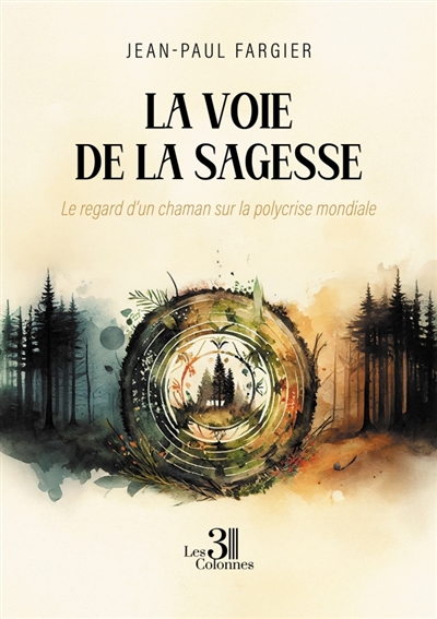La voie de la sagesse : Le regard d'un chaman sur la polycrise mondiale