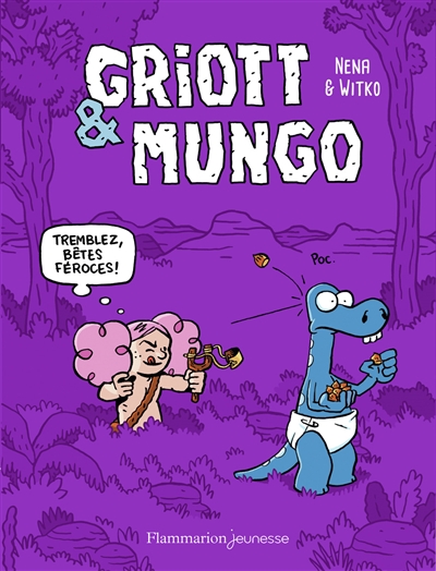 Griott & Mungo. Vol. 2. Tremblez, bêtes féroces !