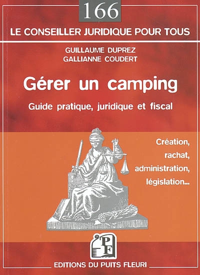 Gérer un camping : guide pratique, juridique et fiscal : création, rachat, administration, législation...