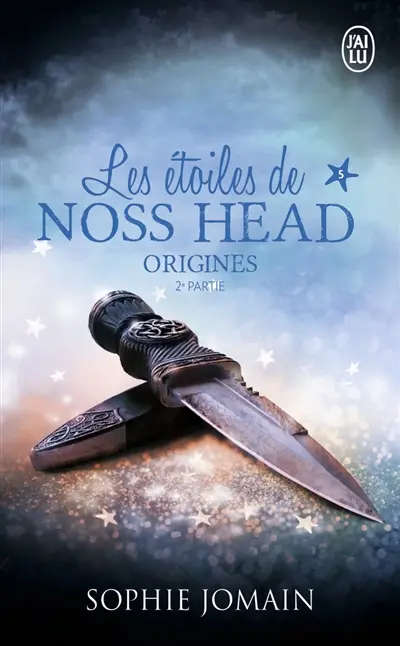 Les étoiles de Noss Head. Vol. 5. Origines : 2e partie