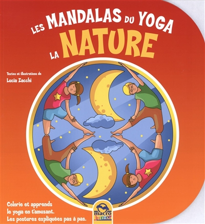 Les mandalas du yoga. La nature : colorie et apprends le yoga en t'amusant, les postures expliquées pas à pas