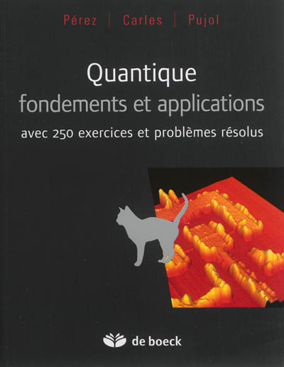 Quantique, fondements et applications : avec 250 exercices et problèmes résolus
