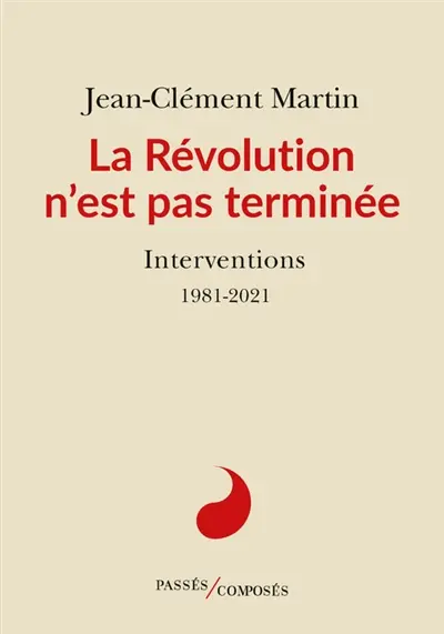 La Révolution n'est pas terminée : interventions : 1981-2021