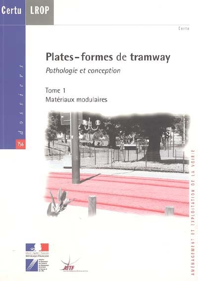 Plates-formes de tramway : pathologie et conception. Vol. 1. Matériaux modulaires