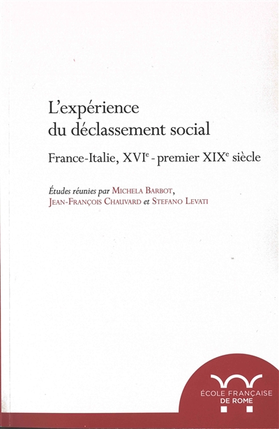 L'expérience du déclassement social : France-Italie, XVIe-premier XIXe siècle