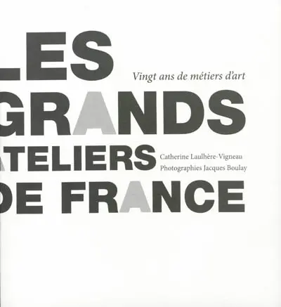 Les Grands Ateliers de France : vingt ans de métiers d'art, le temps traversé