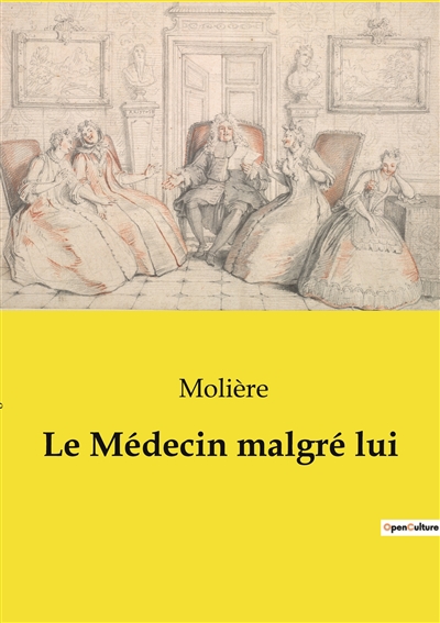 Le Médecin malgré lui : Une...