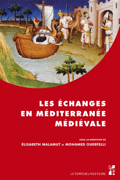 Les échanges en Méditerranée médiévale : marqueurs, réseaux, circulations, contacts