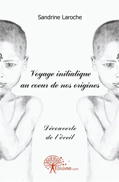 Voyage initiatique au coeur de nos origines : Découverte de l'éveil