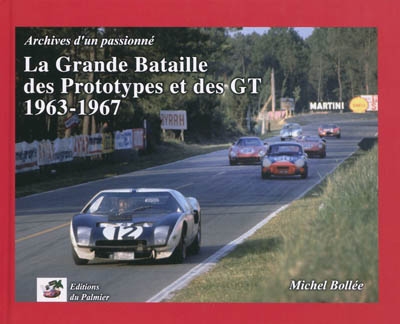 La grande bataille des prototypes et des GT, 1963-1967 : archives d'un passionné